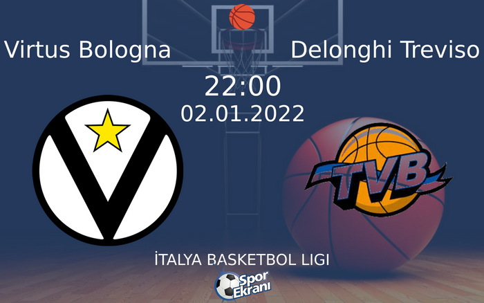 02 Ocak 2022 Virtus Bologna vs Delonghi Treviso maçı Hangi Kanalda Saat Kaçta Yayınlanacak? 02 Ocak 2022 Virtus Bologna vs Delonghi Treviso maçı Hangi Kanalda Saat Kaçta Yayınlanacak?