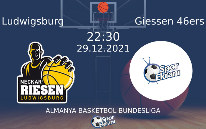 29 Aralık 2021 Ludwigsburg vs Giessen 46ers maçı Hangi Kanalda Saat Kaçta Yayınlanacak?