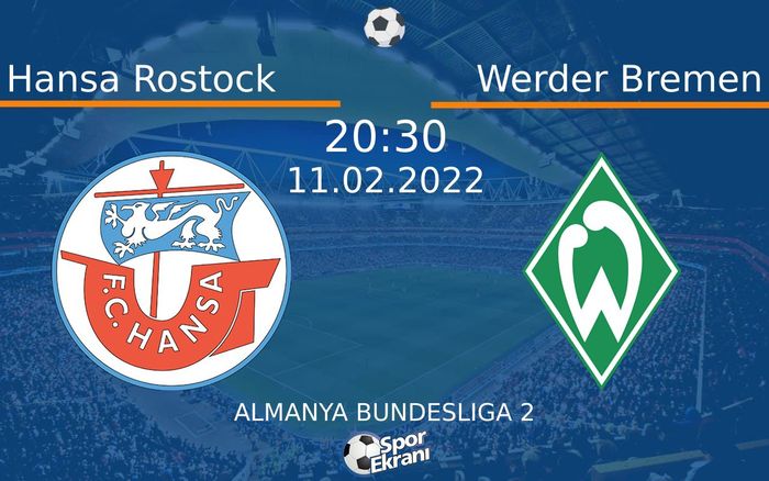 11 Şubat 2022 Hansa Rostock vs Werder Bremen maçı Hangi Kanalda Saat Kaçta Yayınlanacak?