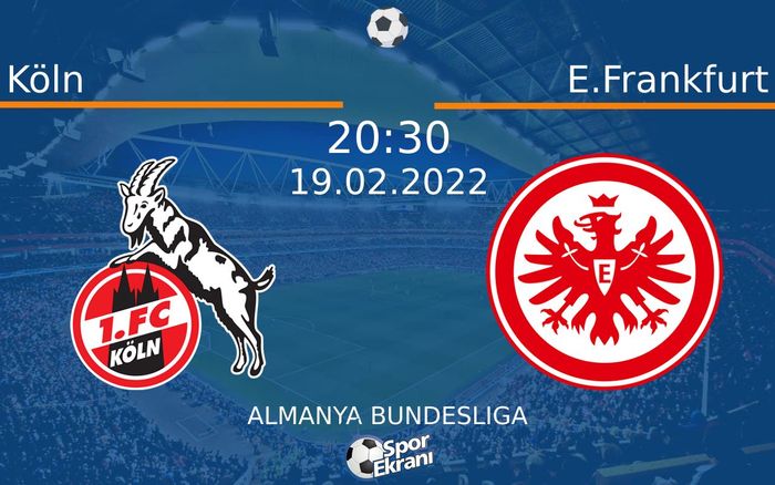 19 Şubat 2022 Köln vs E.Frankfurt maçı Hangi Kanalda Saat Kaçta Yayınlanacak?