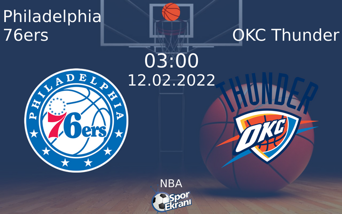 12 Şubat 2022 Philadelphia 76ers vs OKC Thunder maçı Hangi Kanalda Saat Kaçta Yayınlanacak?
