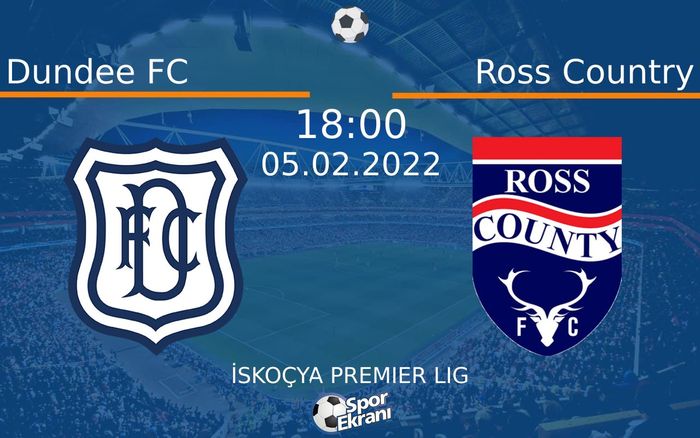 05 Şubat 2022 Dundee FC vs Ross Country maçı Hangi Kanalda Saat Kaçta Yayınlanacak?
