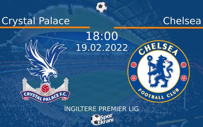 19 Şubat 2022 Crystal Palace vs Chelsea maçı Hangi Kanalda Saat Kaçta Yayınlanacak?