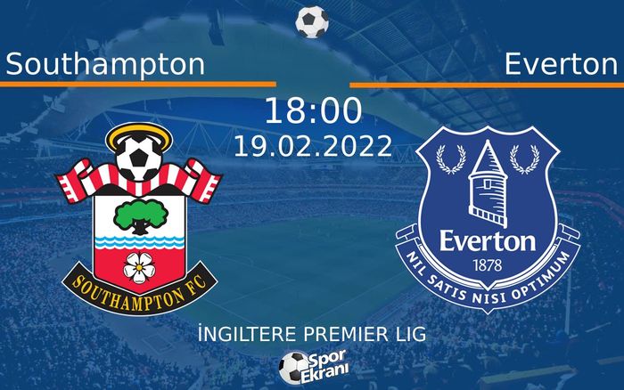 19 Şubat 2022 Southampton vs Everton maçı Hangi Kanalda Saat Kaçta Yayınlanacak?