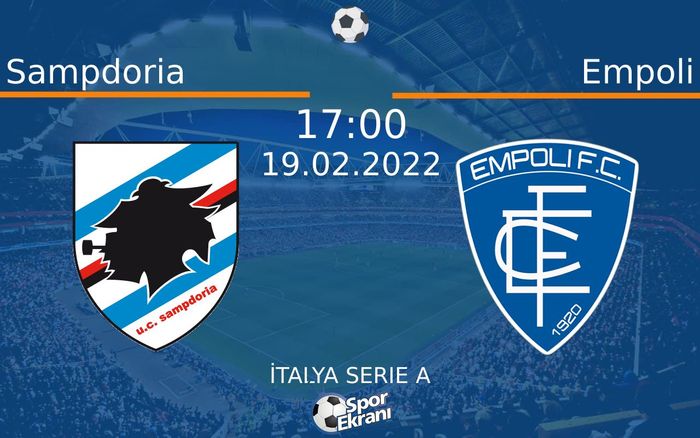 19 Şubat 2022 Sampdoria vs Empoli maçı Hangi Kanalda Saat Kaçta Yayınlanacak?