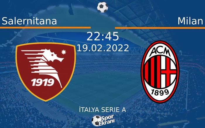 19 Şubat 2022 Salernitana vs Milan maçı Hangi Kanalda Saat Kaçta Yayınlanacak?