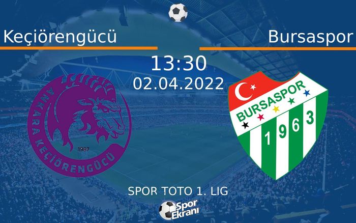02 Nisan 2022 Keçiörengücü vs Bursaspor maçı Hangi Kanalda Saat Kaçta Yayınlanacak?