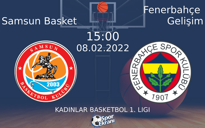 08 Şubat 2022 Samsun Basket vs Fenerbahçe Gelişim maçı Hangi Kanalda Saat Kaçta Yayınlanacak?