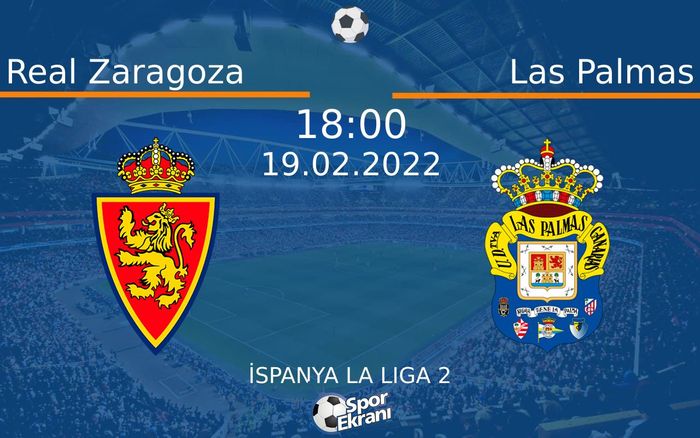 19 Şubat 2022 Real Zaragoza vs Las Palmas maçı Hangi Kanalda Saat Kaçta Yayınlanacak?