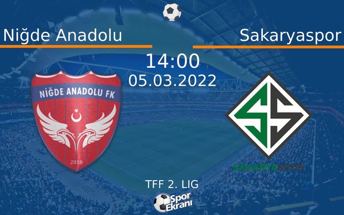 05 Mart 2022 Niğde Anadolu vs Sakaryaspor maçı Hangi Kanalda Saat Kaçta Yayınlanacak?