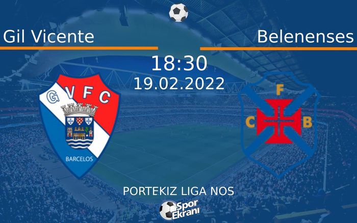 19 Şubat 2022 Gil Vicente vs Belenenses maçı Hangi Kanalda Saat Kaçta Yayınlanacak?