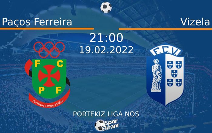 19 Şubat 2022 Paços Ferreira vs Vizela maçı Hangi Kanalda Saat Kaçta Yayınlanacak?