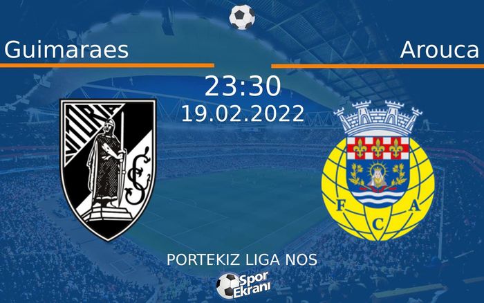 19 Şubat 2022 Guimaraes vs Arouca maçı Hangi Kanalda Saat Kaçta Yayınlanacak?