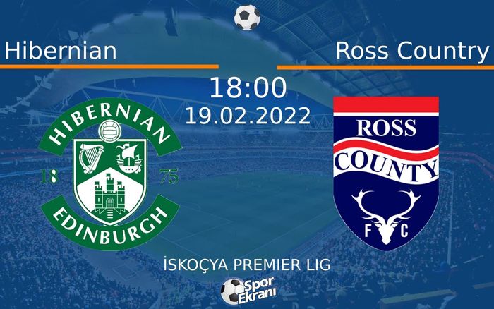 19 Şubat 2022 Hibernian vs Ross Country maçı Hangi Kanalda Saat Kaçta Yayınlanacak?