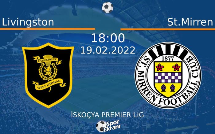 19 Şubat 2022 Livingston vs St.Mirren maçı Hangi Kanalda Saat Kaçta Yayınlanacak? 19 Şubat 2022 Livingston vs St.Mirren maçı Hangi Kanalda Saat Kaçta Yayınlanacak?