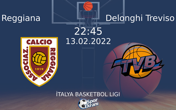 13 Şubat 2022 Reggiana vs Delonghi Treviso maçı Hangi Kanalda Saat Kaçta Yayınlanacak?