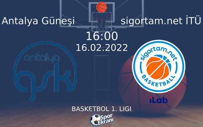 16 Şubat 2022 Antalya Güneşi vs sigortam.net İTÜ maçı Hangi Kanalda Saat Kaçta Yayınlanacak?