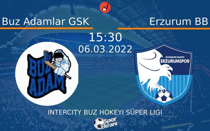 06 Mart 2022 Buz Adamlar GSK vs Erzurum BB maçı Hangi Kanalda Saat Kaçta Yayınlanacak?