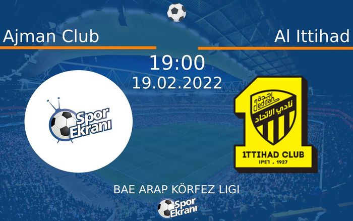 19 Şubat 2022 Ajman Club vs Al Ittihad maçı Hangi Kanalda Saat Kaçta Yayınlanacak?