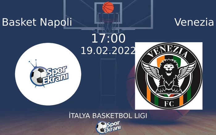 19 Şubat 2022 Basket Napoli vs Venezia maçı Hangi Kanalda Saat Kaçta Yayınlanacak?