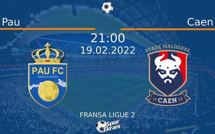 19 Şubat 2022 Pau vs Caen maçı Hangi Kanalda Saat Kaçta Yayınlanacak?