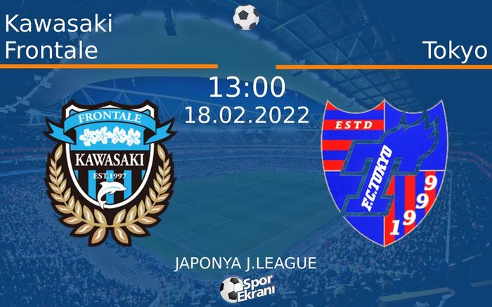 18 Şubat 2022 Kawasaki Frontale vs Tokyo maçı Hangi Kanalda Saat Kaçta Yayınlanacak?