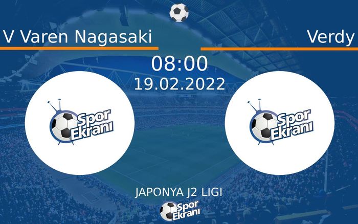 19 Şubat 2022 V Varen Nagasaki vs Verdy maçı Hangi Kanalda Saat Kaçta Yayınlanacak?