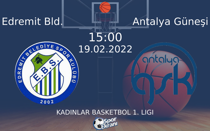 19 Şubat 2022 Edremit Bld. vs Antalya Güneşi maçı Hangi Kanalda Saat Kaçta Yayınlanacak?