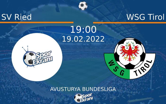 19 Şubat 2022 SV Ried vs WSG Tirol maçı Hangi Kanalda Saat Kaçta Yayınlanacak?