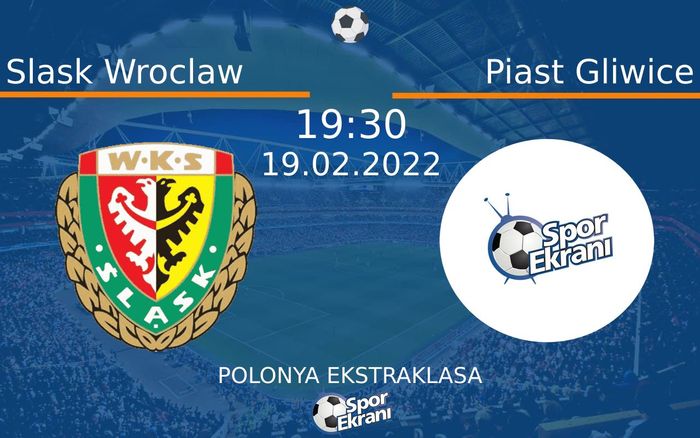 19 Şubat 2022 Slask Wroclaw vs Piast Gliwice maçı Hangi Kanalda Saat Kaçta Yayınlanacak?