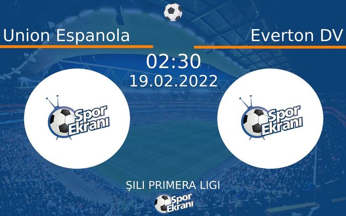 19 Şubat 2022 Union Espanola vs Everton DV maçı Hangi Kanalda Saat Kaçta Yayınlanacak?