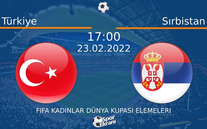 23 Şubat 2022 Türkiye vs Sırbistan maçı Hangi Kanalda Saat Kaçta Yayınlanacak?