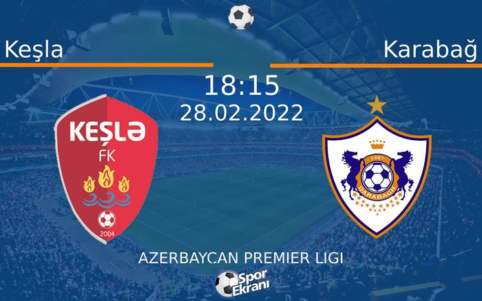 28 Şubat 2022 Keşla vs Karabağ maçı Hangi Kanalda Saat Kaçta Yayınlanacak? 28 Şubat 2022 Keşla vs Karabağ maçı Hangi Kanalda Saat Kaçta Yayınlanacak?