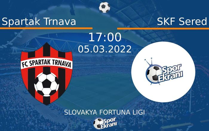 05 Mart 2022 Spartak Trnava vs SKF Sered maçı Hangi Kanalda Saat Kaçta Yayınlanacak?