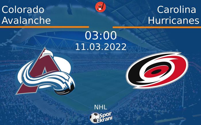 11 Mart 2022 Colorado Avalanche vs Carolina Hurricanes maçı Hangi Kanalda Saat Kaçta Yayınlanacak?