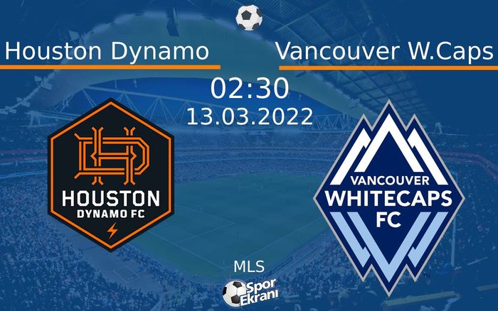 13 Mart 2022 Houston Dynamo vs Vancouver W.Caps maçı Hangi Kanalda Saat Kaçta Yayınlanacak? 13 Mart 2022 Houston Dynamo vs Vancouver W.Caps maçı Hangi Kanalda Saat Kaçta Yayınlanacak?