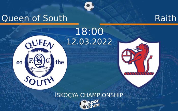 12 Mart 2022 Queen of South vs Raith maçı Hangi Kanalda Saat Kaçta Yayınlanacak?