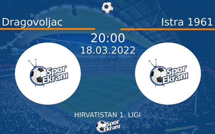 18 Mart 2022 Dragovoljac vs Istra 1961 maçı Hangi Kanalda Saat Kaçta Yayınlanacak?