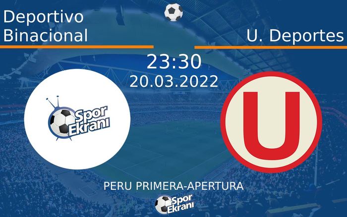 20 Mart 2022 Deportivo Binacional vs U. Deportes maçı Hangi Kanalda Saat Kaçta Yayınlanacak?
