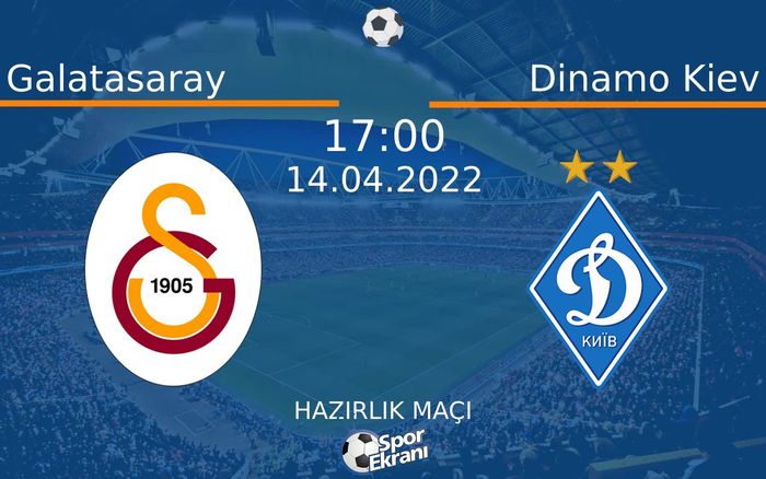 14 Nisan 2022 Galatasaray vs Dinamo Kiev maçı Hangi Kanalda Saat Kaçta Yayınlanacak?