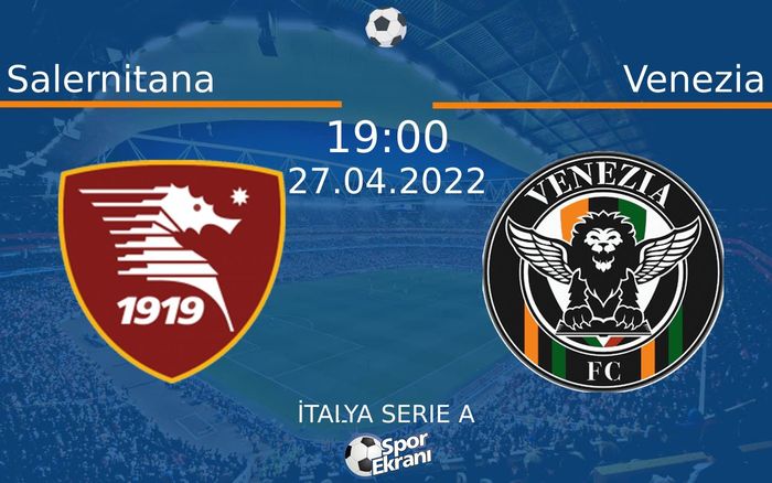 27 Nisan 2022 Salernitana vs Venezia maçı Hangi Kanalda Saat Kaçta Yayınlanacak?
