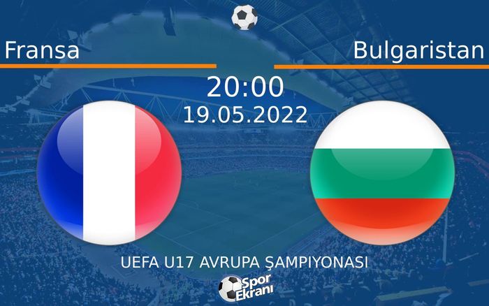 19 Mayıs 2022 Fransa vs Bulgaristan maçı Hangi Kanalda Saat Kaçta Yayınlanacak? 19 Mayıs 2022 Fransa vs Bulgaristan maçı Hangi Kanalda Saat Kaçta Yayınlanacak?
