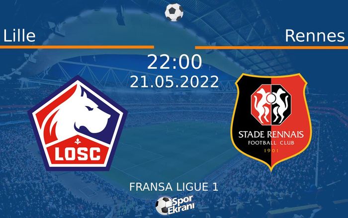 21 Mayıs 2022 Lille vs Rennes maçı Hangi Kanalda Saat Kaçta Yayınlanacak?