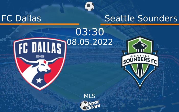 08 Mayıs 2022 FC Dallas vs Seattle Sounders maçı Hangi Kanalda Saat Kaçta Yayınlanacak? 08 Mayıs 2022 FC Dallas vs Seattle Sounders maçı Hangi Kanalda Saat Kaçta Yayınlanacak?