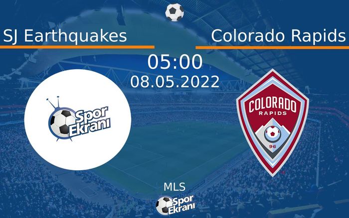 08 Mayıs 2022 SJ Earthquakes vs Colorado Rapids maçı Hangi Kanalda Saat Kaçta Yayınlanacak?