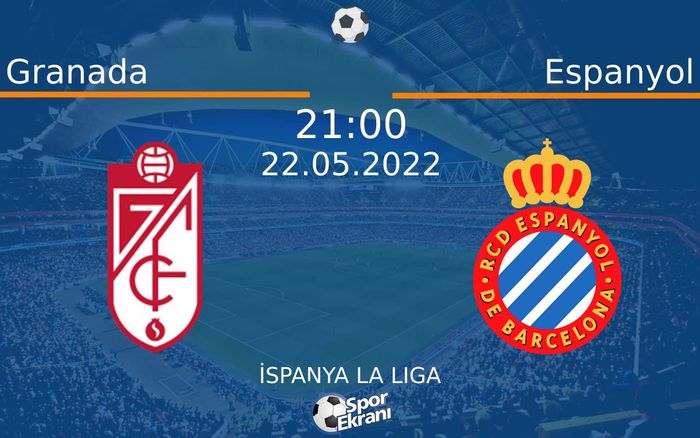22 Mayıs 2022 Granada vs Espanyol maçı Hangi Kanalda Saat Kaçta Yayınlanacak?