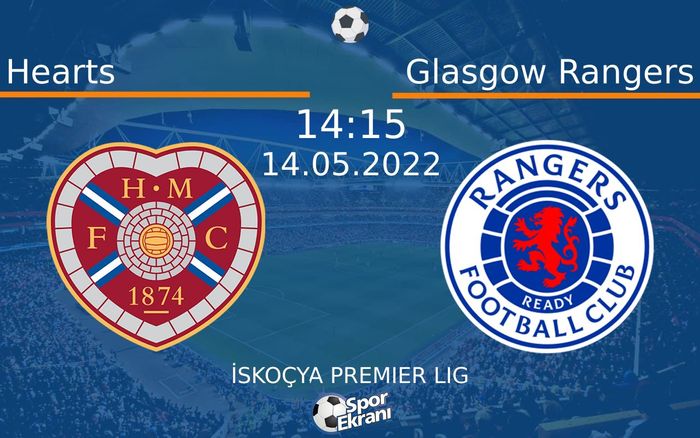 14 Mayıs 2022 Hearts vs Glasgow Rangers maçı Hangi Kanalda Saat Kaçta Yayınlanacak? 14 Mayıs 2022 Hearts vs Glasgow Rangers maçı Hangi Kanalda Saat Kaçta Yayınlanacak?