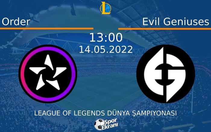 14 Mayıs 2022 Order vs Evil Geniuses maçı Hangi Kanalda Saat Kaçta Yayınlanacak? 14 Mayıs 2022 Order vs Evil Geniuses maçı Hangi Kanalda Saat Kaçta Yayınlanacak?