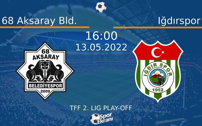13 Mayıs 2022 68 Aksaray Bld. vs Iğdırspor maçı Hangi Kanalda Saat Kaçta Yayınlanacak? 13 Mayıs 2022 68 Aksaray Bld. vs Iğdırspor maçı Hangi Kanalda Saat Kaçta Yayınlanacak?