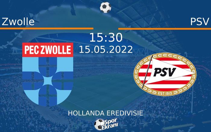 15 Mayıs 2022 Zwolle vs PSV maçı Hangi Kanalda Saat Kaçta Yayınlanacak?